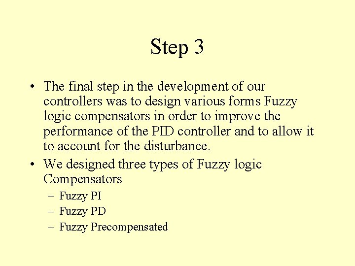 Step 3 • The final step in the development of our controllers was to