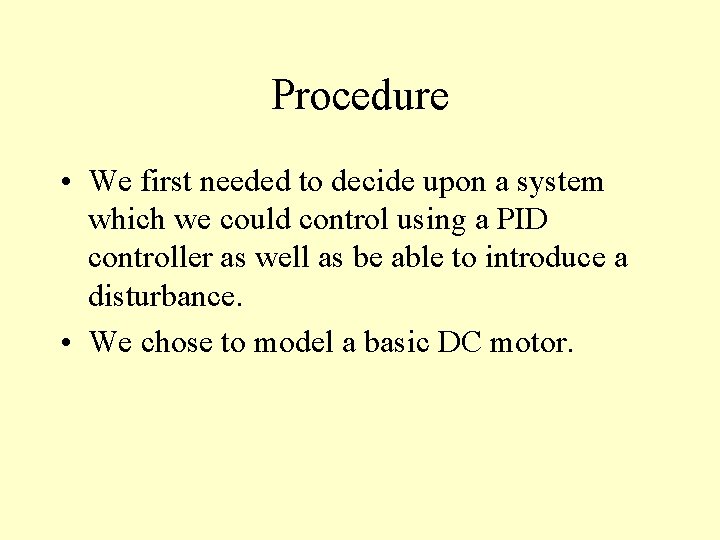 Procedure • We first needed to decide upon a system which we could control