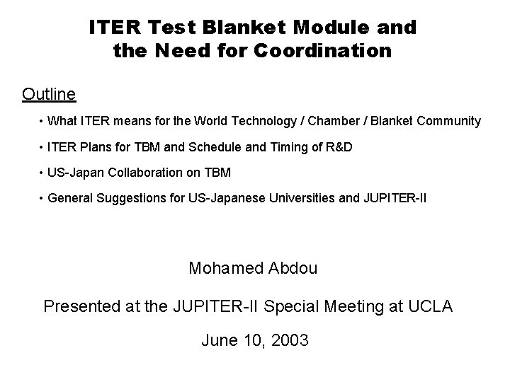 ITER Test Blanket Module and the Need for Coordination Outline • What ITER means