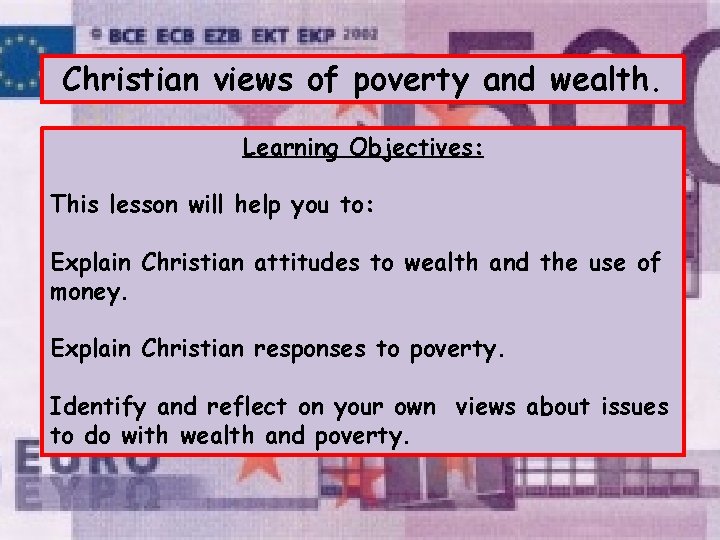 Christian views of poverty and wealth. Learning Objectives: This lesson will help you to: