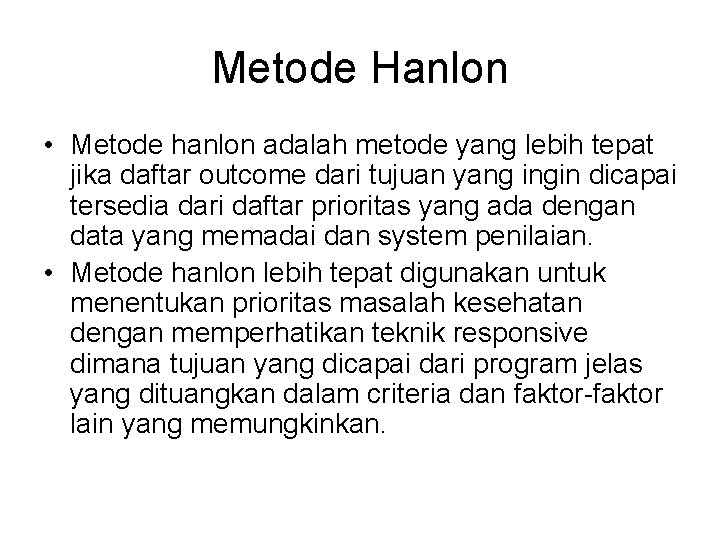 Metode Hanlon • Metode hanlon adalah metode yang lebih tepat jika daftar outcome dari
