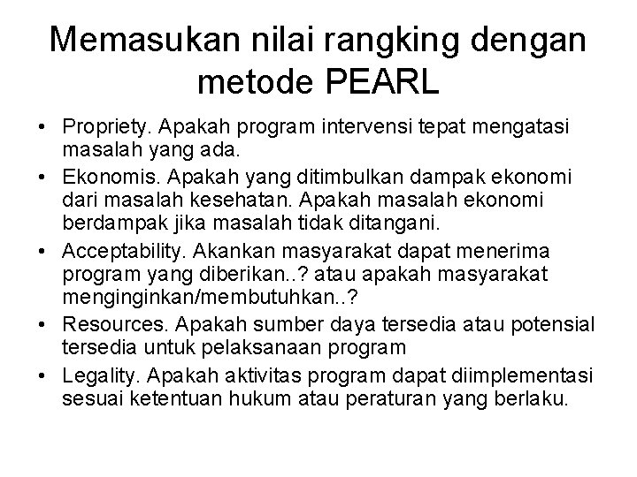 Memasukan nilai rangking dengan metode PEARL • Propriety. Apakah program intervensi tepat mengatasi masalah Memasukan nilai rangking dengan metode PEARL • Propriety. Apakah program intervensi tepat mengatasi masalah
