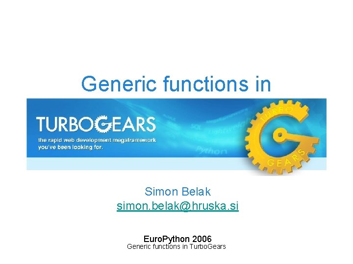 Generic functions in Simon Belak simon. belak@hruska. si Euro. Python 2006 Generic functions in