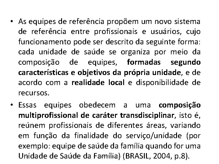  • As equipes de referência propõem um novo sistema de referência entre profissionais