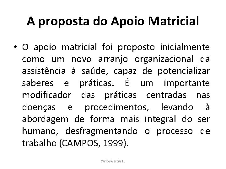 A proposta do Apoio Matricial • O apoio matricial foi proposto inicialmente como um