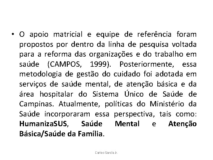  • O apoio matricial e equipe de referência foram propostos por dentro da