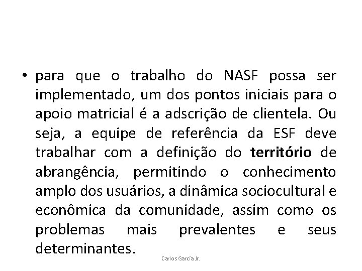  • para que o trabalho do NASF possa ser implementado, um dos pontos