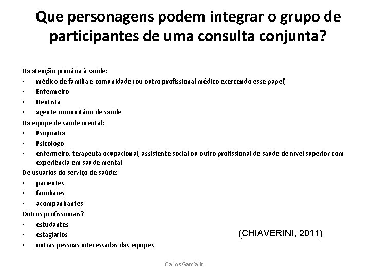 Que personagens podem integrar o grupo de participantes de uma consulta conjunta? Da atenção