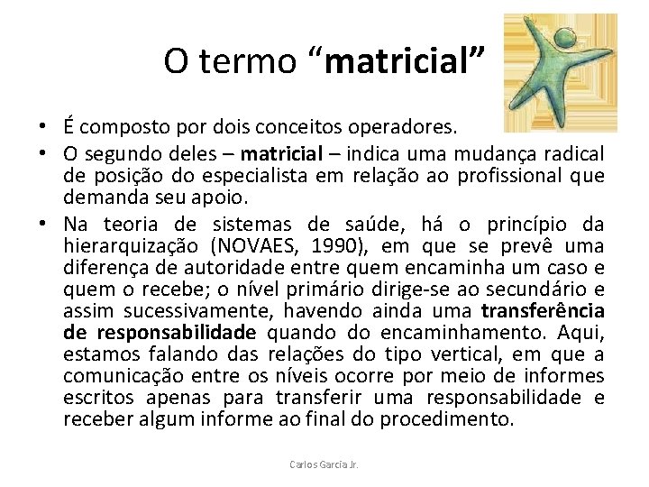 O termo “matricial” • É composto por dois conceitos operadores. • O segundo deles