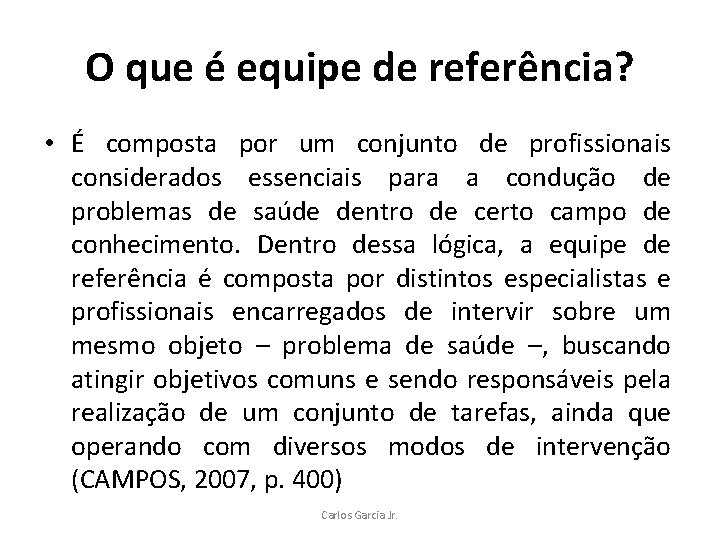 O que é equipe de referência? • É composta por um conjunto de profissionais