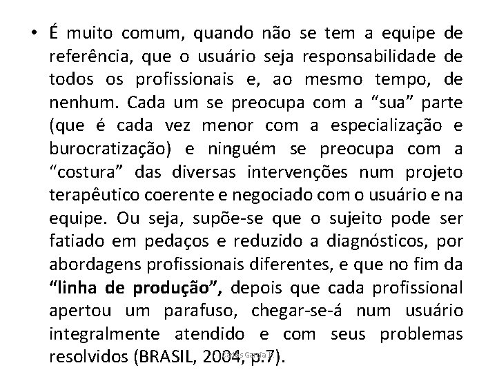  • É muito comum, quando não se tem a equipe de referência, que