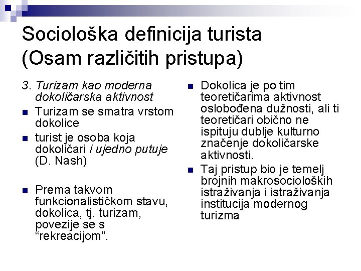 Sociološka definicija turista (Osam različitih pristupa) 3. Turizam kao moderna dokoličarska aktivnost n Turizam