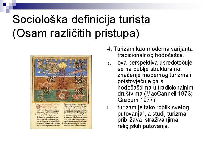 Sociološka definicija turista (Osam različitih pristupa) 4. Turizam kao moderna varijanta tradicionalnog hodočašća. a.