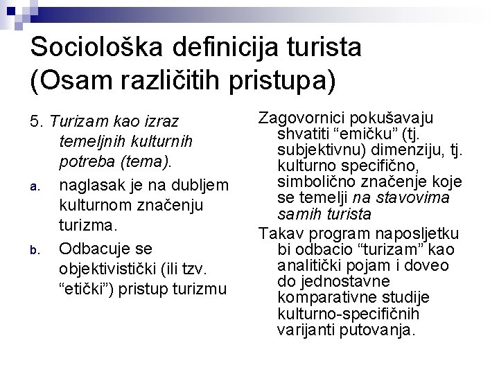 Sociološka definicija turista (Osam različitih pristupa) 5. Turizam kao izraz temeljnih kulturnih potreba (tema).