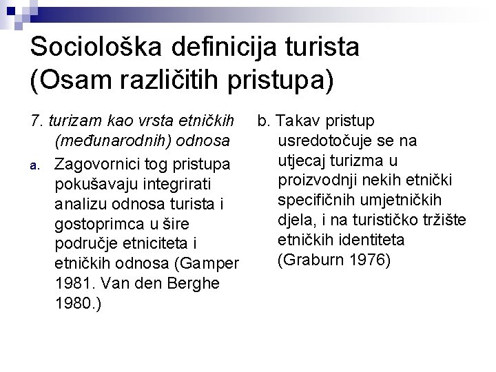 Sociološka definicija turista (Osam različitih pristupa) 7. turizam kao vrsta etničkih (međunarodnih) odnosa a.