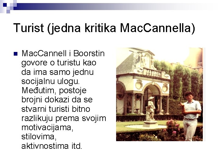 Turist (jedna kritika Mac. Cannella) n Mac. Cannell i Boorstin govore o turistu kao