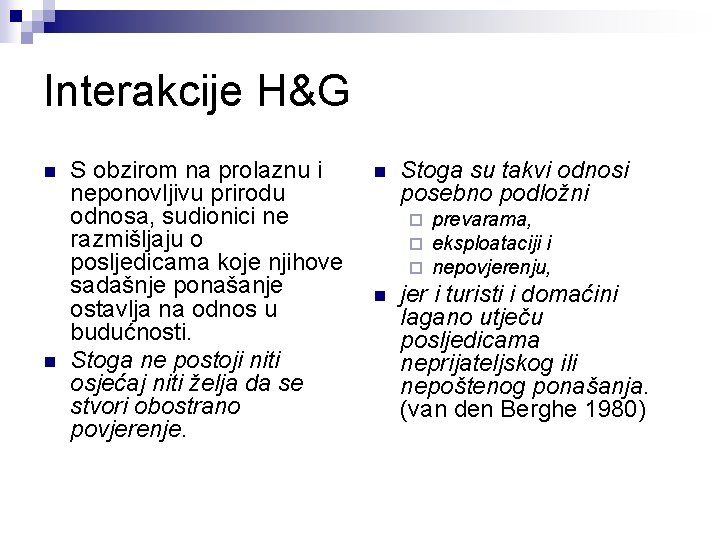 Interakcije H&G n n S obzirom na prolaznu i neponovljivu prirodu odnosa, sudionici ne