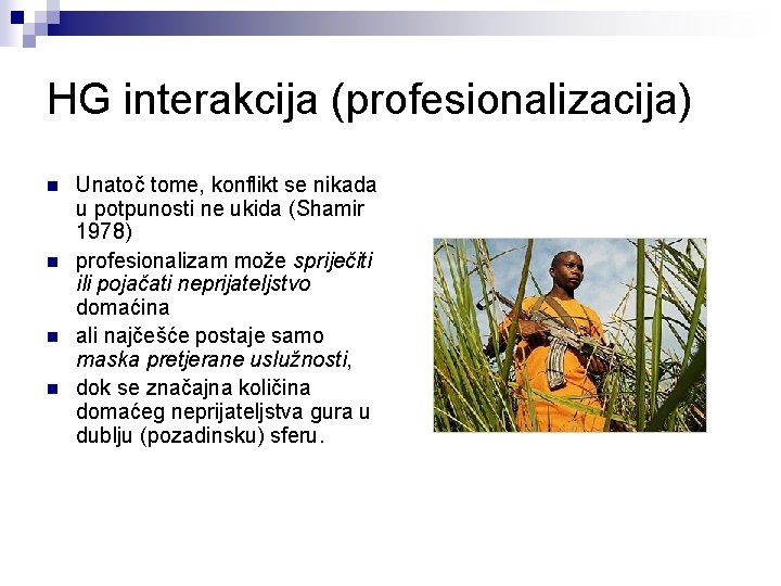 HG interakcija (profesionalizacija) n n Unatoč tome, konflikt se nikada u potpunosti ne ukida