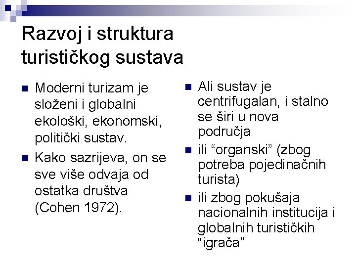 Razvoj i struktura turističkog sustava n n Moderni turizam je složeni i globalni ekološki,