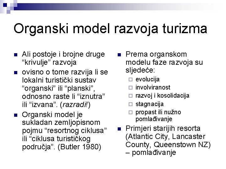 Organski model razvoja turizma n n n Ali postoje i brojne druge “krivulje” razvoja