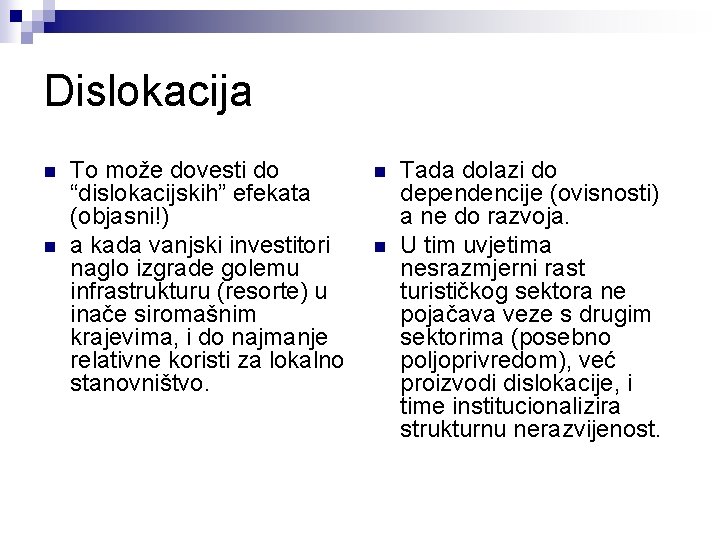 Dislokacija n n To može dovesti do “dislokacijskih” efekata (objasni!) a kada vanjski investitori