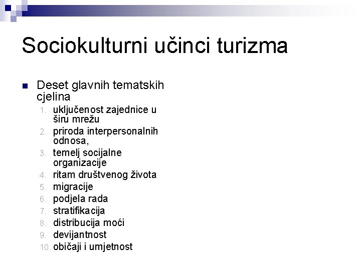 Sociokulturni učinci turizma n Deset glavnih tematskih cjelina uključenost zajednice u širu mrežu 2.