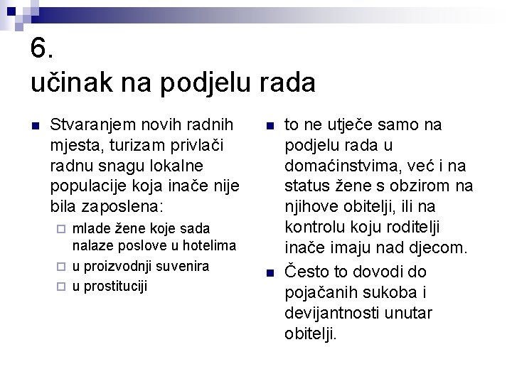 6. učinak na podjelu rada n Stvaranjem novih radnih mjesta, turizam privlači radnu snagu