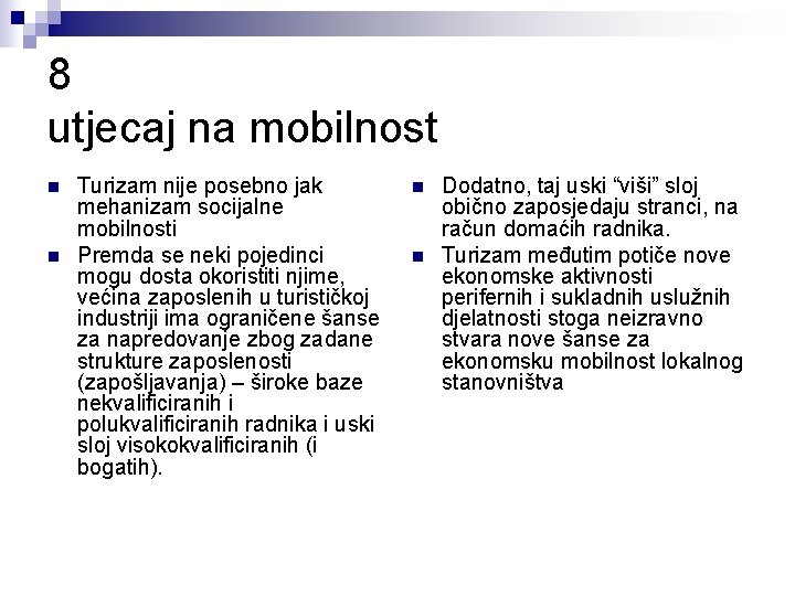 8 utjecaj na mobilnost n n Turizam nije posebno jak mehanizam socijalne mobilnosti Premda