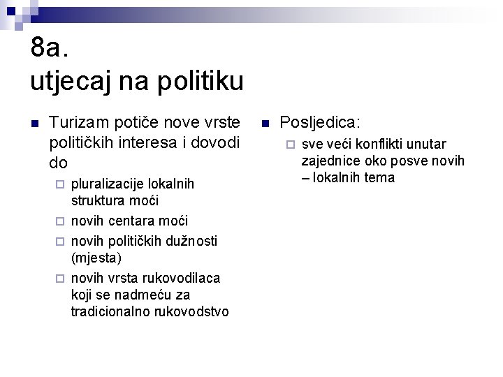 8 a. utjecaj na politiku n Turizam potiče nove vrste političkih interesa i dovodi