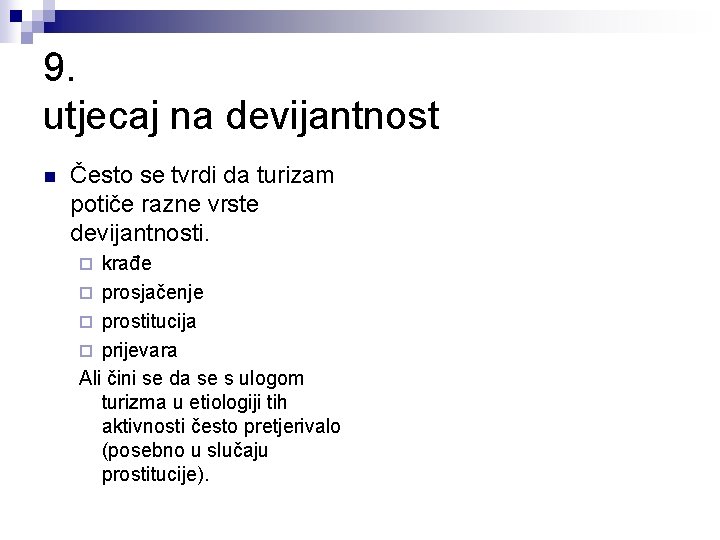 9. utjecaj na devijantnost n Često se tvrdi da turizam potiče razne vrste devijantnosti.