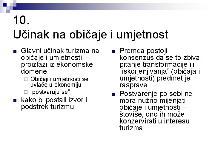 10. Učinak na običaje i umjetnost n Glavni učinak turizma na običaje i umjetnosti