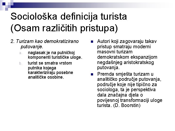 Sociološka definicija turista (Osam različitih pristupa) 2. Turizam kao demokratizirano putovanje. a. b. naglasak