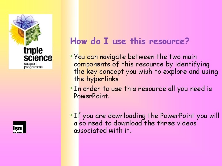 How do I use this resource? • You can navigate between the two main