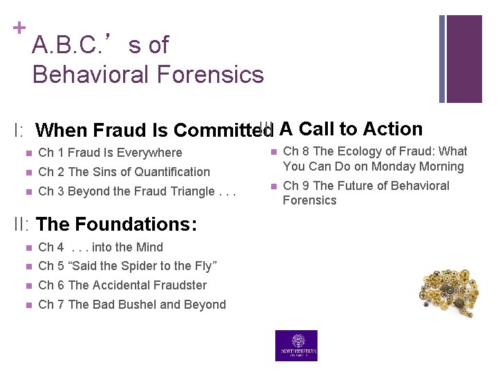 + A. B. C. ’s of Behavioral Forensics III A Call to Action I: + A. B. C. ’s of Behavioral Forensics III A Call to Action I: