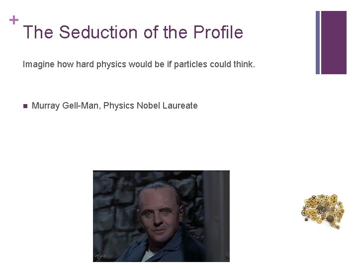 + The Seduction of the Profile Imagine how hard physics would be if particles + The Seduction of the Profile Imagine how hard physics would be if particles