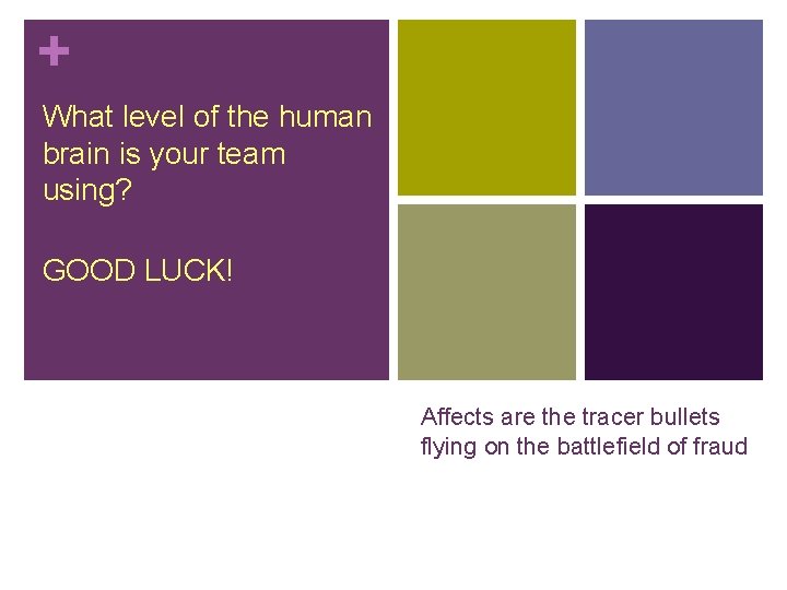 + What level of the human brain is your team using? GOOD LUCK! Affects + What level of the human brain is your team using? GOOD LUCK! Affects