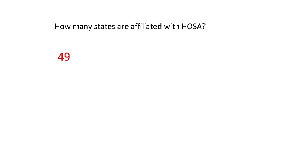 How many states are affiliated with HOSA? 49 