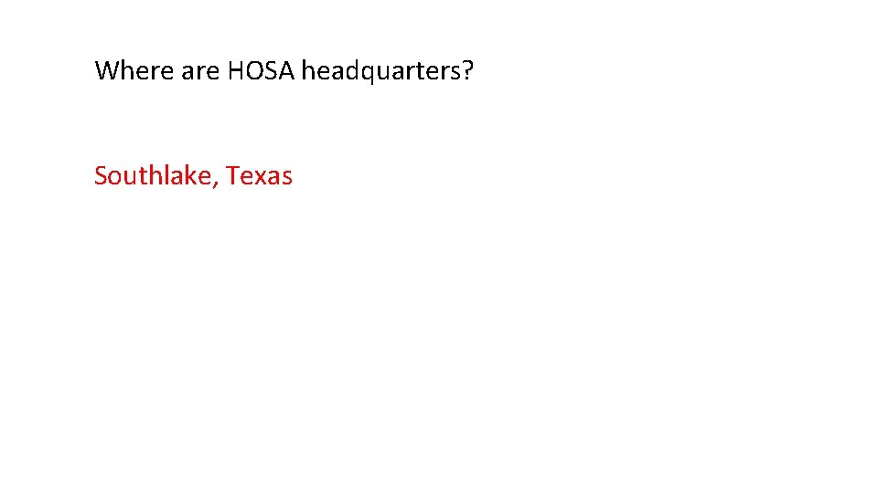Where are HOSA headquarters? Southlake, Texas 