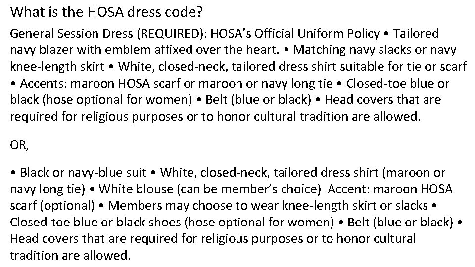 What is the HOSA dress code? General Session Dress (REQUIRED): HOSA’s Official Uniform Policy