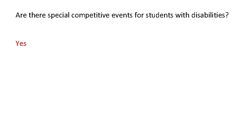 Are there special competitive events for students with disabilities? Yes 