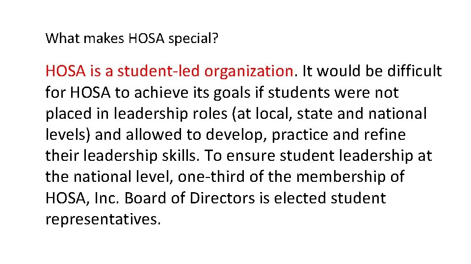 What makes HOSA special? HOSA is a student-led organization. It would be difficult for