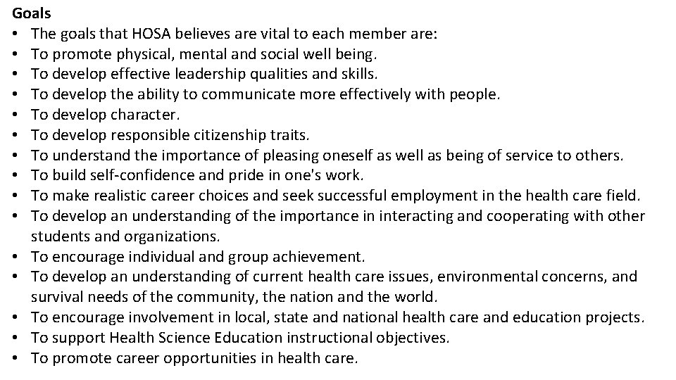 Goals • The goals that HOSA believes are vital to each member are: •