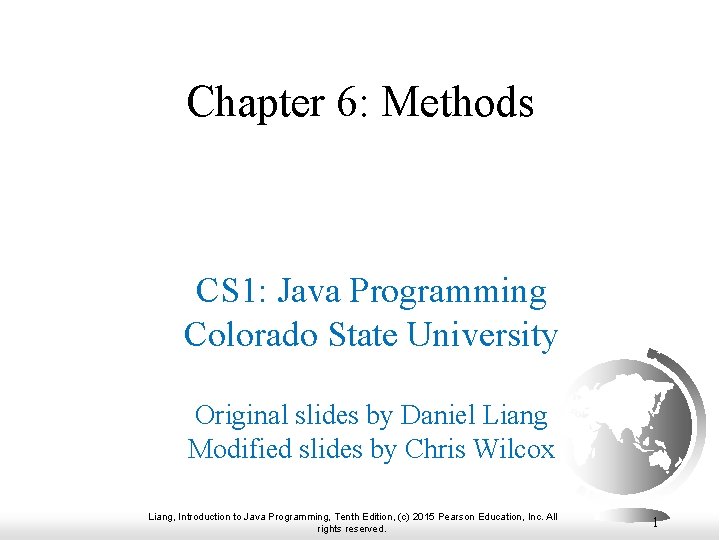 Chapter 6: Methods CS 1: Java Programming Colorado State University Original slides by Daniel