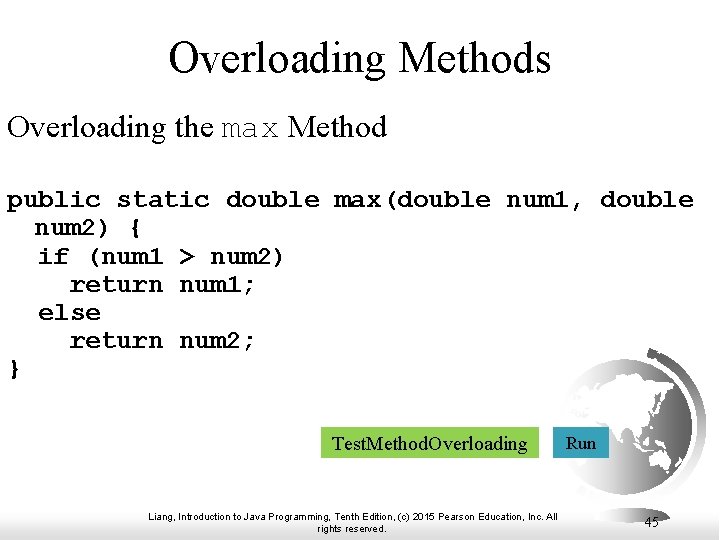 Overloading Methods Overloading the max Method public static double max(double num 1, double num
