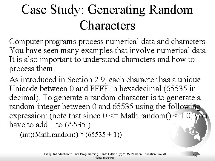 Case Study: Generating Random Characters Computer programs process numerical data and characters. You have