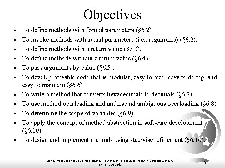 Objectives § § § To define methods with formal parameters (§ 6. 2). To
