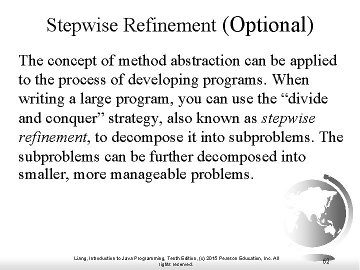 Stepwise Refinement (Optional) The concept of method abstraction can be applied to the process