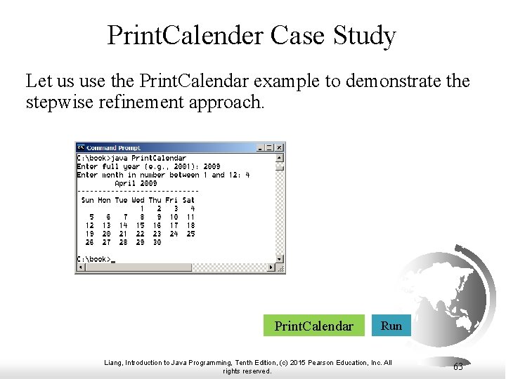 Print. Calender Case Study Let us use the Print. Calendar example to demonstrate the