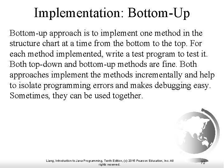 Implementation: Bottom-Up Bottom-up approach is to implement one method in the structure chart at