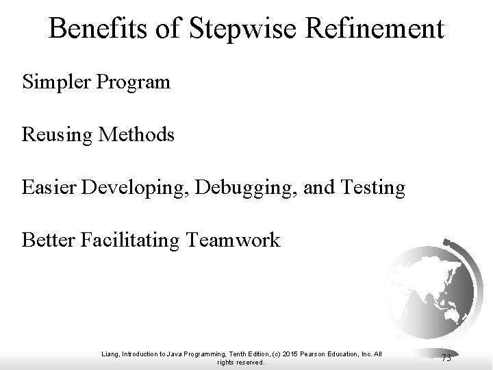 Benefits of Stepwise Refinement Simpler Program Reusing Methods Easier Developing, Debugging, and Testing Better